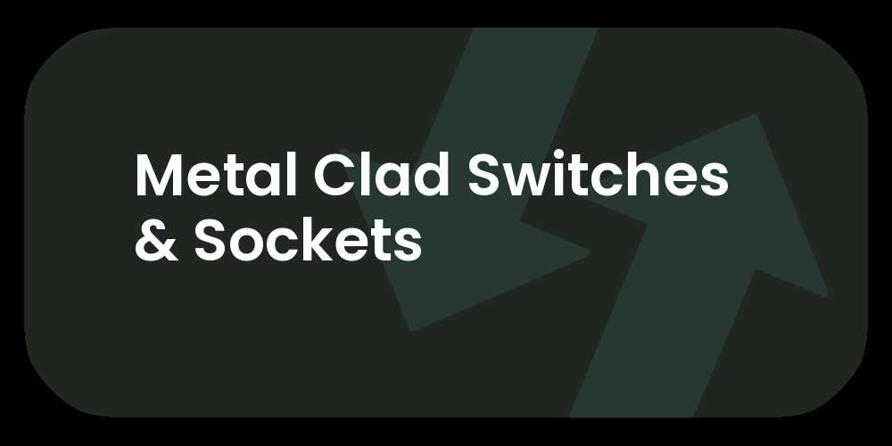 Metal Clad Switches & Sockets