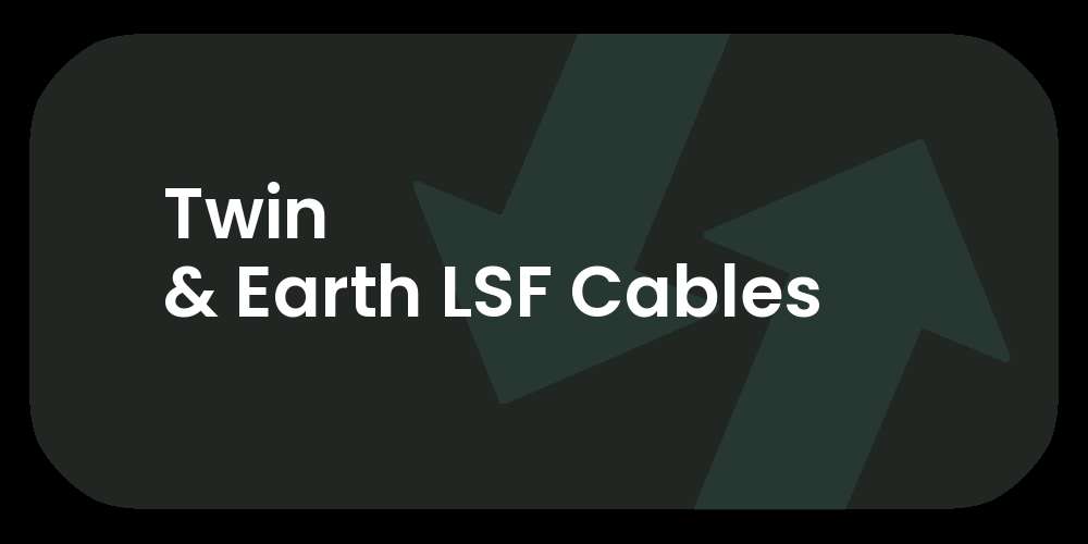 Twin & Earth LSF Cables